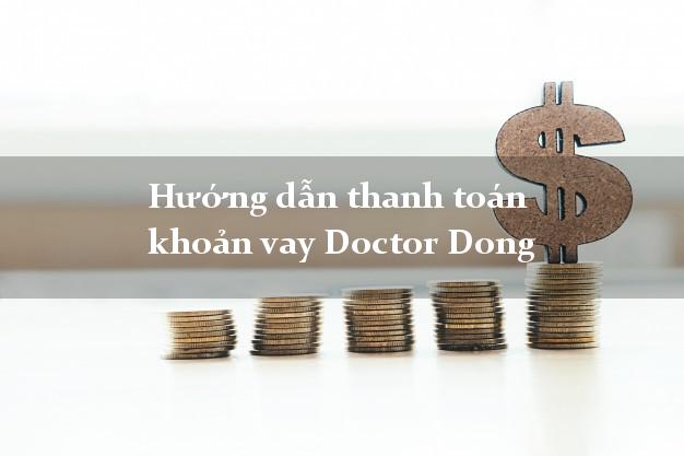 Hướng dẫn thanh toán khoản vay Doctor Dong