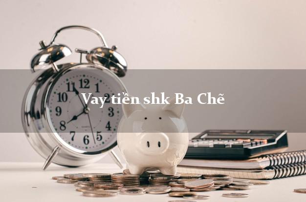 Vay tiền shk Ba Chẽ Quảng Ninh