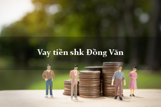 Vay tiền shk Đồng Văn Hà Giang