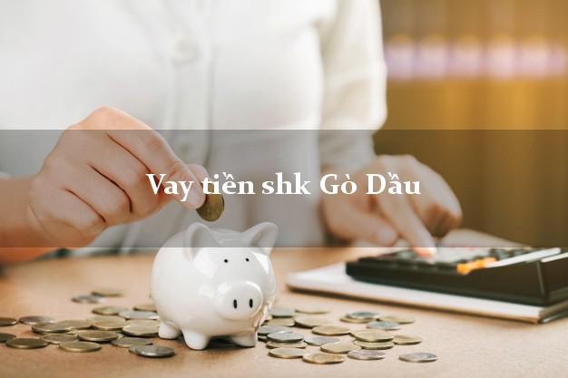 Vay tiền shk Gò Dầu Tây Ninh