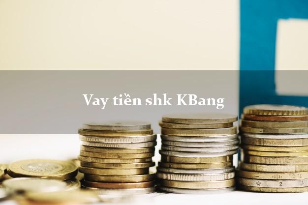 Vay tiền shk KBang Gia Lai