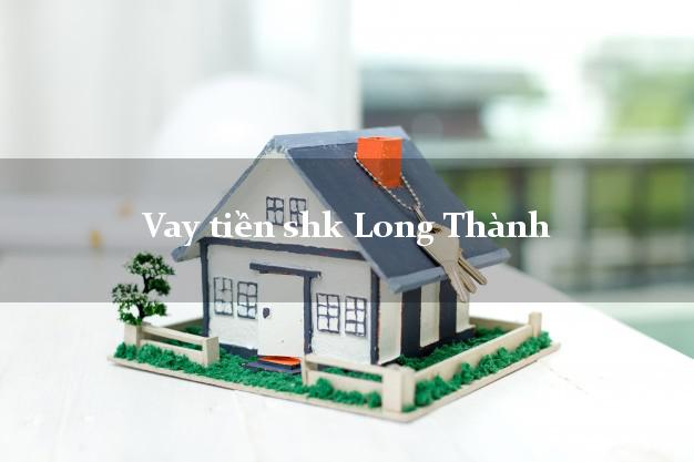 Vay tiền shk Long Thành Đồng Nai