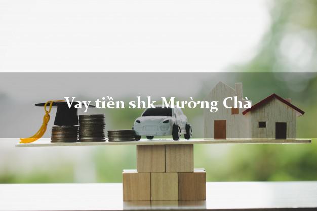 Vay tiền shk Mường Chà Điện Biên