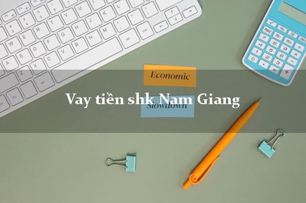Vay tiền shk Nam Giang Quảng Nam