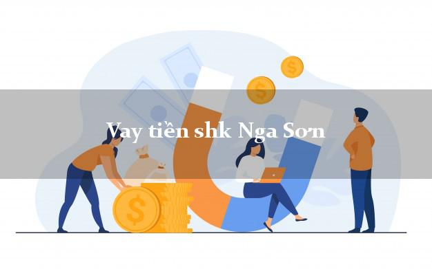 Vay tiền shk Nga Sơn Thanh Hóa