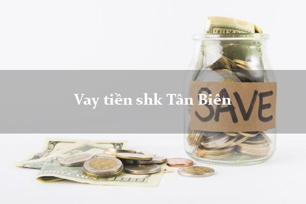 Vay tiền shk Tân Biên Tây Ninh