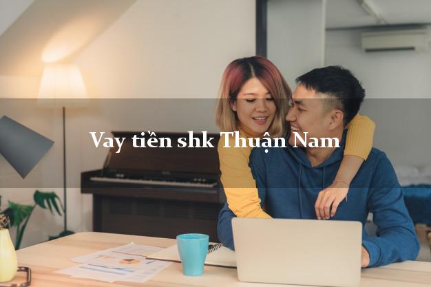 Vay tiền shk Thuận Nam Ninh Thuận