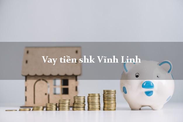 Vay tiền shk Vĩnh Linh Quảng Trị