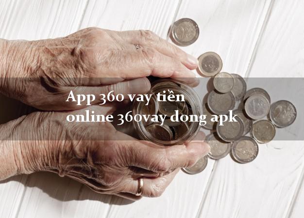 App 360 vay tiền online 360vay dong apk lấy liền trong ngày